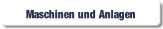 Maschinen und Anlagen.
